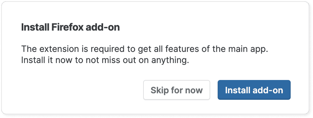 An “Install Firefox add-on” prompt explaining the extension is required for all features of the main app, with “Skip for now” and “Install add-on” buttons.